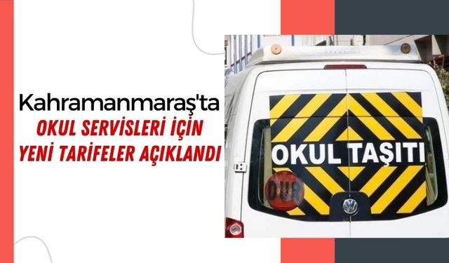 Veliler Dikkat: Kahramanmaraş'ta Yeni Eğitim Yılı Öncesi Servis Ücretleri Belirlendi!