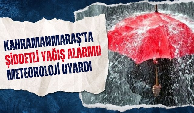 Kahramanmaraş İçin Yağmur Uyarısı: Kuvvetli Yağışlar Bekleniyor!