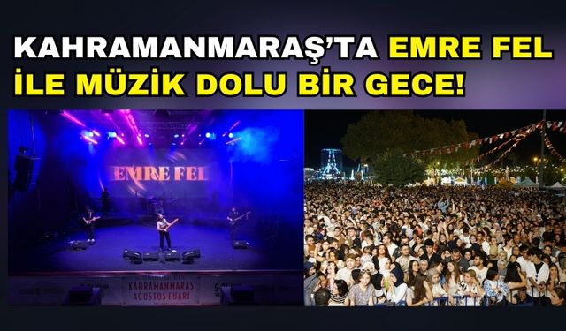 Kahramanmaraş Ağustos Fuarı’nda Emre Fel Şarkılarıyla Festival Coşkusu