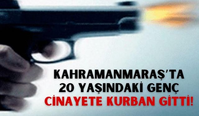 Kahramanmaraş'ta Kanlı Infaz: Genç Adam Silahlı Saldırıda Hayatını Kaybetti