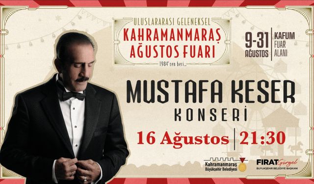 Kahramanmaraş Ağustos Fuarı’nda Mustafa Keser Rüzgarı Esecek!