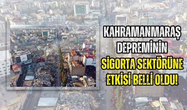 Kahramanmaraş Depremi Sigorta Sektörüne 116,9 Milyar Lira Maliyetiyle Tarih Yazdı