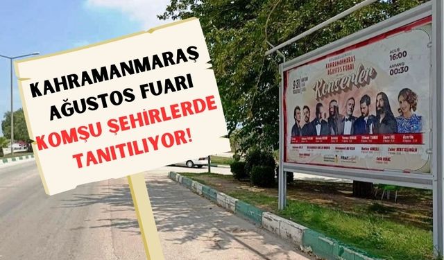 Fuar Heyecanı Komşu İllerde: Kahramanmaraş Ağustos Fuarı Tanıtımları Billboardlarda!