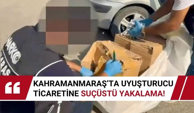 Kahramanmaraş’ta Uyuşturucu Ticareti ve Suçüstü Yakalama: 4 Şüpheli Tutuklandı