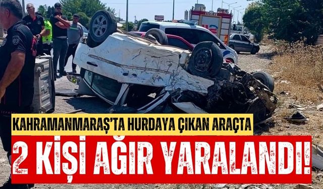 Kahramanmaraş'ta Otomobil Takla Attı, İki Kişi Ağır Yaralandı!