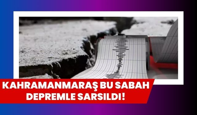 Kahramanmaraş Onikişubat’ta 3.5 Büyüklüğünde Deprem!