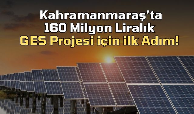 Kahramanmaraş’ın Enerji Geleceği: 160 Milyon TL’lik GES Projesi İçin İlk İhale Tamamlandı