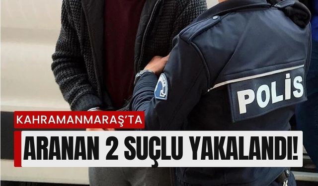 Kahramanmaraş'ta Cinsel Saldırı ve Uyuşturucu Suçluları Tutuklandı!