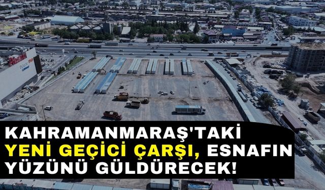 Kahramanmaraş'ta Depremzede Esnafa Yeni Destek: Geçici Çarşı İnşaatı İlerliyor