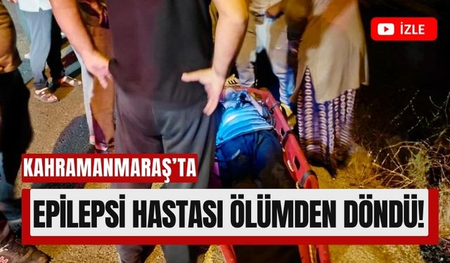 Kahramanmaraş'ta Epilepsi Krizi Sonrası Su Kanalına Düşen Adam Kurtarıldı!