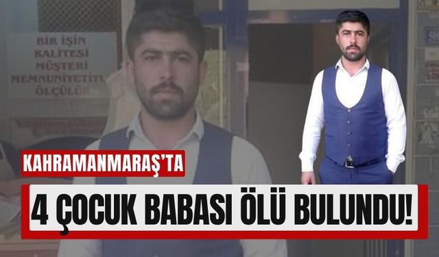 Kahramanmaraş'ta 4 Çocuk Babası Adam Banyoda Ölü Bulundu!