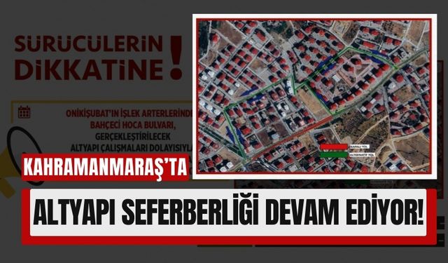 Kahramanmaraş'ta Sürücüler Dikkat: 12 Eylül'e Kadar Trafiğe Kapatılacak!