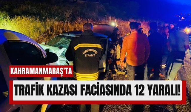 Kahramanmaraş'ta Can Pazarı: 3’ü Çocuk 12 Yaralı, Ekipler Seferber Oldu!