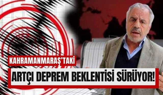 Deprem Uzmanı Baki: 'Kahramanmaraş’ta 6 Büyüklüğünde Artçı Bekleniyor!'