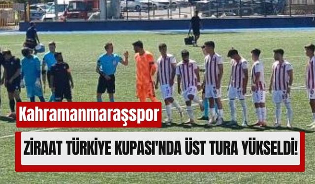 Kahramanmaraşspor 1-0 Kazandı: Ziraat Türkiye Kupası’nda Tur Atladı