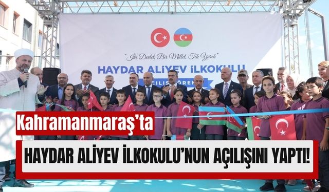 Azerbaycan’dan Kahramanmaraş'a Eğitim Desteği: Haydar Aliyev İlkokulu Açıldı!