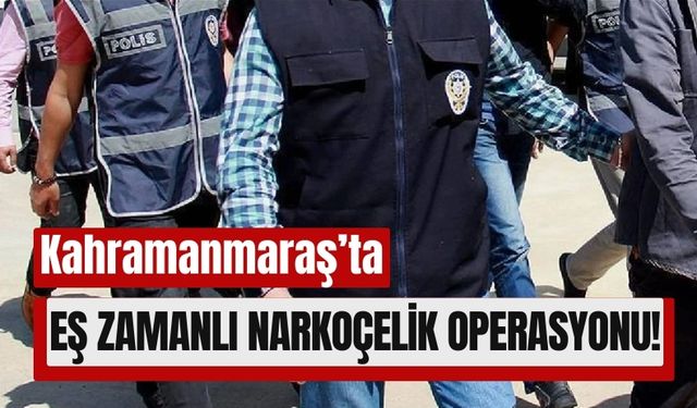 Kahramanmaraş Dahil 50 İlde Dev Uyuşturucu Operasyonu: 316 Gözaltında!