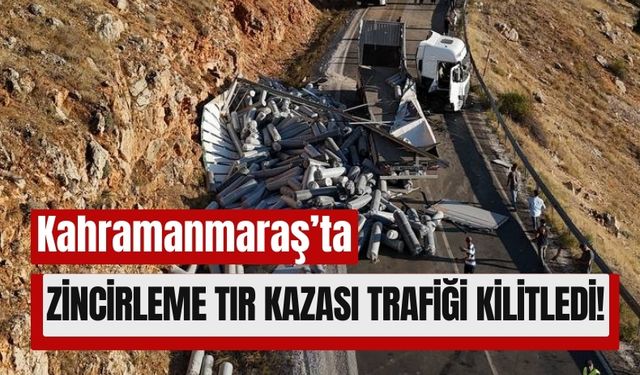 Kahramanmaraş’ta Tır Kazası Trafiği Kilitledi!