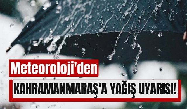 Kahramanmaraş'ın Batısında Sağanak Yağış Bekleniyor: Meteoroloji'den Kritik Uyarı