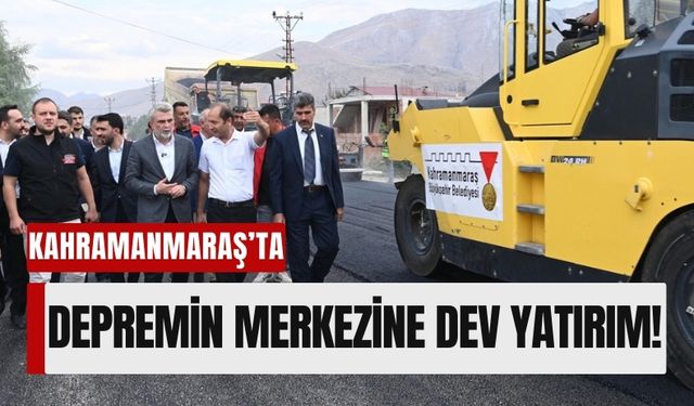 Kahramanmaraş Elbistan’a 5 Ayda 150 Milyon Liralık Yatırım!