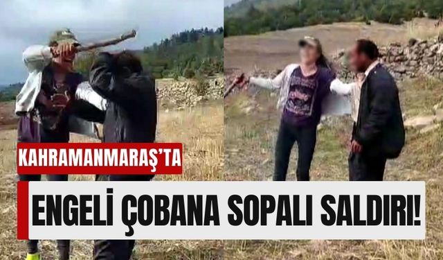 Kahramanmaraş'ta Engelli Çobana Dayak Skandalı: 2 Gözaltı!