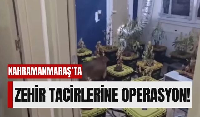 Kahramanmaraş'ta Eş Zamanlı 'Narkoçelik-40' Operasyonu!