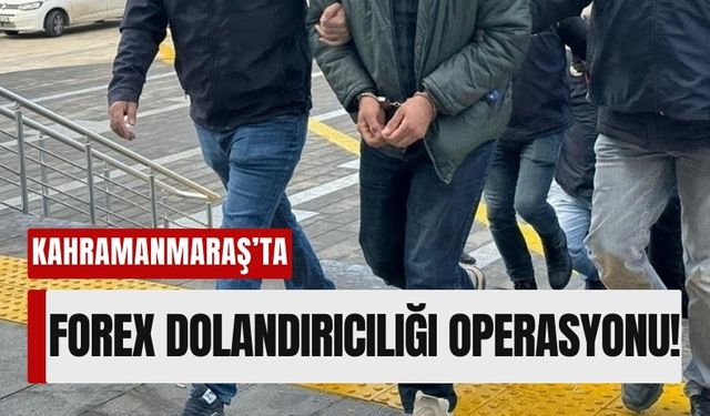 Kahramanmaraş ve 30 İlde Forex Dolandırıcılığı Operasyonu: 195 Şüpheli Gözaltında!