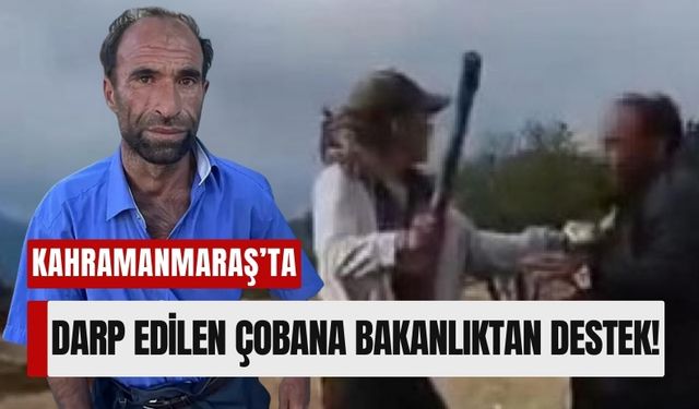 Kahramanmaraş'ta Şiddet Mağduru Çobana Bakanlık Koruması!