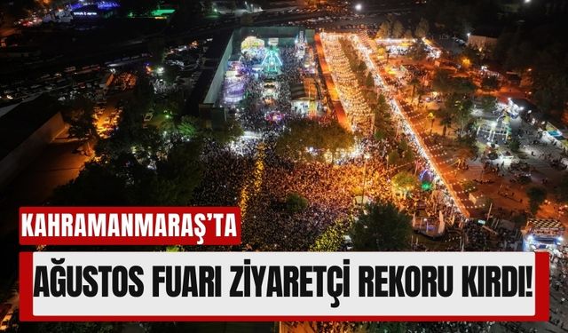 Kahramanmaraş Ağustos Fuarı 22 Günde 1.1 Milyon Ziyaretçi Ağırladı!