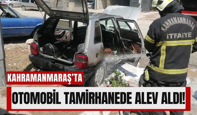 Kahramanmaraş’ta Tamirhanedeki Otomobil Alev Aldı!