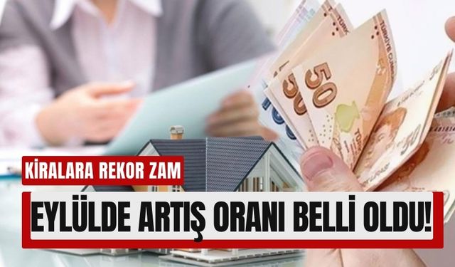 Fahiş Kira Zamları Geliyor: Eylül’de Tavan Zam %64,91 Olarak Açıklandı