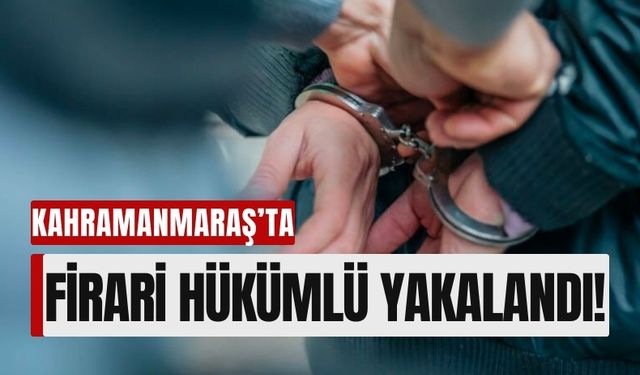 Kahramanmaraş'ta Yağmadan 23 Yıl Ceza İle Aranan Hükümlü Yakalandı!