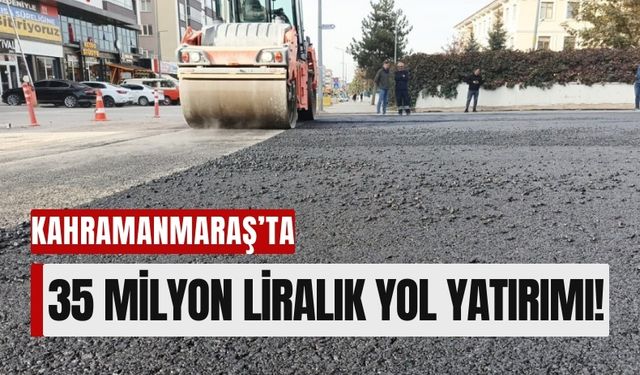 Kahramanmaraş Afşin'e Dev Yatırım: 35 Milyon TL'lik Yol Çalışması Başladı