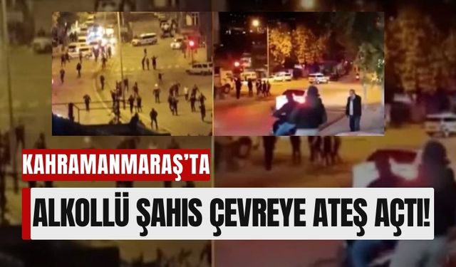 Kahramanmaraş'ta Alkollü Şahıs Tüfekle Dehşet Saçtı!