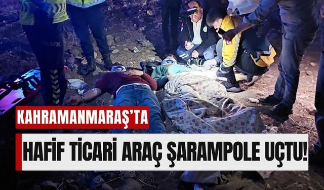 Kahramanmaraş'ta Hafif Ticari Araç Şarampole Yuvarlandı, 3 Yaralı!