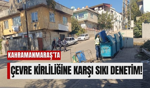 Daha Temiz Kahramanmaraş İçin Zabıta Ekipleri Denetimde!