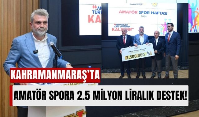 Kahramanmaraş Amatör Kulüplere 2.5 Milyon TL Destek Verecek!