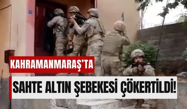 Kahramanmaraş'ta Sahte Altın Operasyonunda 16 Kişi Tutuklandı!