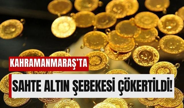 Kahramanmaraş'ta Sahte Altın Şebekesine Darbe!