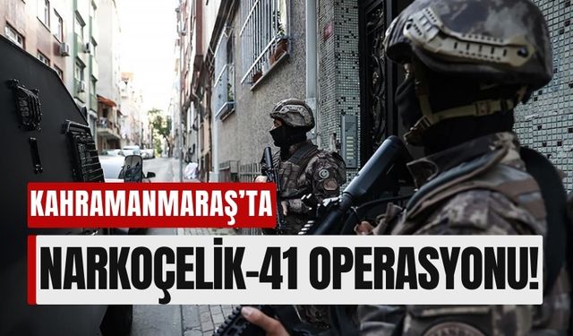 Kahramanmaraş'ta 'Narkoçelik-41' Operasyonu: Uyuşturucu Ticareti Yapanlara Büyük Darbe!