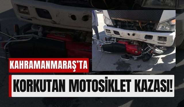 Kahramanmaraş'ta Motosiklet Sürücüsü Kamyonetin Altında Kaldı!