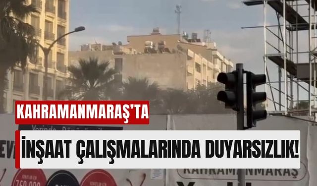 Kahramanmaraş’ta İnşaat Pisliği Caddeye Atıldı: Esnaf ve Sürücüler Tepkili!