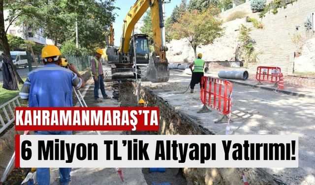 Kahramanmaraş'ta Deprem Sonrası Altyapı Seferberliği: Saçaklızade’ye Yeni Kanalizasyon Hattı