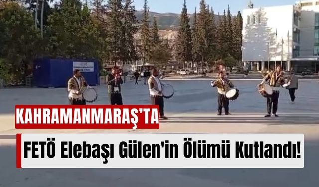 Kahramanmaraş'ta STK'lar, Fetullah Gülen'in Ölümünü Kutladı!