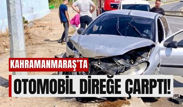 Kahramanmaraş'ta Aydınlatma Direğine Çarpan Otomobilde İki Kişi Yaralandı!