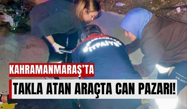 Kahramanmaraş’ta Takla Atan Araçta 20 Yaşındaki Genç Hayatını Kaybetti!