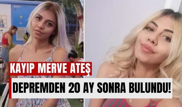 Kahramanmaraş Depremzedesi Merve Ateş, 20 Ay Sonra Bulundu!