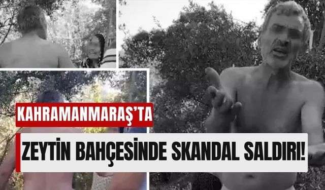 Kahramanmaraş'ta Kadınlara Şoke Eden Saldırı: Soyunup Saldırdı!