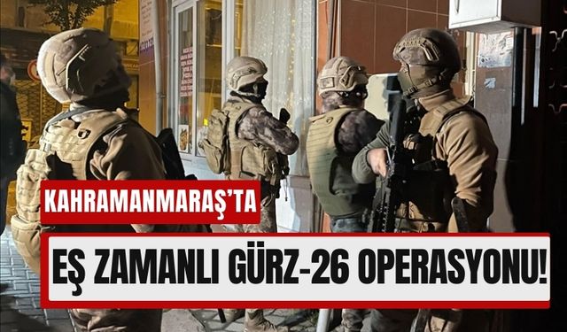 Kahramanmaraş Dahil 18 İlde Terör Operasyonu!