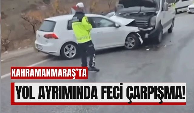 Kahramanmaraş'ta Yol Ayrımında Feci Çarpışma: 1 Ölü, 5 Yaralı